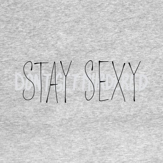 Stay Sexy Don't Get Murdered Hand Lettering by CorrieMick